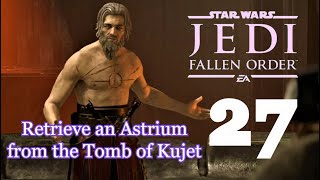 Star Wars Jedi Fallen Order Walkthrough Part 27  Retrieve an Astrium From the Tomb of Kujet [upl. by Gardiner]