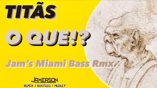 Titãs  O Quê Jams Miami Bass Rmx [upl. by Matheny]