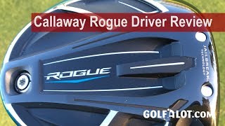 Callaway Rogue Driver Review By Golfalot [upl. by Soll585]