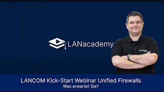 LANacademy  Das erwartet Sie im LANCOM KickStart Webinar quotUnified Firewallsquot [upl. by Mak]