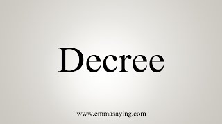 How To Say Decree [upl. by Mathilda]