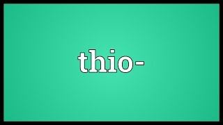 Thio Meaning [upl. by Aihseya]