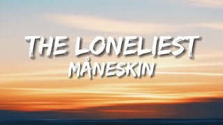 Måneskin  THE LONELIEST Lyrics quotTonight is gonna be the loneliestquot [upl. by Bigot118]