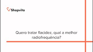 Quero tratar flacidez qual a melhor radiofrequência [upl. by Airdnaed520]