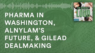 Pharma goes to Washington Alnylam’s future amp Gilead’s dealmaking [upl. by Mcgruter]