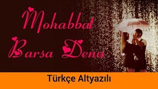 Mohabbat Barsa De  Türkçe Alt Yazılı  Arjun Arijit Singh Samira Koppikar [upl. by Nollek]