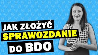 5 rzeczy o których musisz pamiętać składając sprawozdanie do BDO  Kinga KONOPELKO [upl. by Aneroc272]