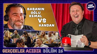 Babanın oğlu KEMAL vs Handan  İlker Ayrık’la Gerçekler Acıdır 26 [upl. by Burroughs]