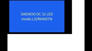 DAEWOO DC 32 LED mode L32R6400TN [upl. by Pilar]