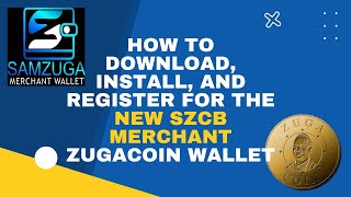 How To Download Install And Register For The New SZCB Merchant Zugacoin Wallet [upl. by Eninej]