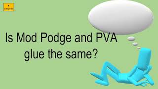 Is Mod Podge And PVA Glue The Same [upl. by Rubens810]