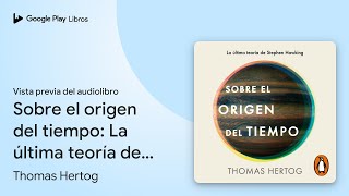 Sobre el origen del tiempo La última teoría de… de Thomas Hertog · Vista previa del audiolibro [upl. by Leith]