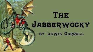 The Jabberwocky  Lewis Carroll [upl. by Zetram]