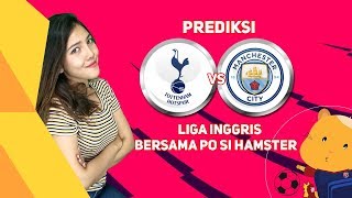 PREDIKSI TOTTENHAM vs MANCHESTER CITY bersama PO si hamster [upl. by Heger651]