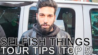 Selfish Things  TOUR TIPS Top 5 Ep 686 [upl. by Garrott404]