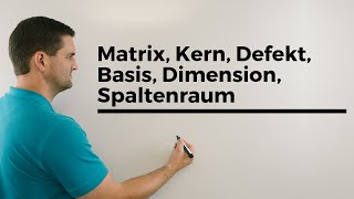 Matrix Kern Defekt Basis Dimension Spaltenraum Beispiel  Mathe by Daniel Jung [upl. by Malloch]