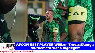 AFCON BEST PLAYER William TroostEkongs tournament video highlights [upl. by Hallutama853]