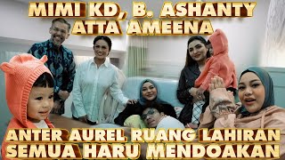 ANTER AUREL KE RUANG LAHIRAN MIMI KD B ASHANTY Ameena Atta… Haru Penuh Doa [upl. by Lajib]