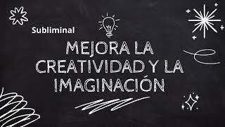 Subliminal Mejorar la creatividad y la imaginación [upl. by Shaeffer815]