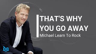 Michael Learn To Rock  Thats Why You Go Away  Lyrics beserta video dan terjemahan [upl. by Kile]