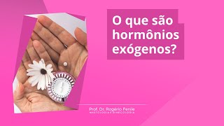 O que são hormônios exógenos [upl. by Patty]