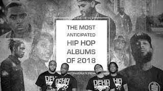 Most Anticipated Hip Hop Albums of 2018  DEHH [upl. by Ramso191]