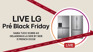 LIVE LG  Conheça tudo sobre as geladeiras LG side by side e french door [upl. by Riek]