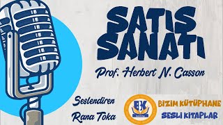 Satış Sanatı Ve Pazarlama  Prof Herbert N Casson Sesli Kitap Tek Parça Rana Toka [upl. by Ainosal475]