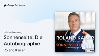 „Sonnenseite Die Autobiographie“ von Roland Kaiser · Hörbuchauszug [upl. by Bidget]