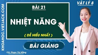 Nhiệt năng  Bài 21  Vật Lí 8  Cô Phạm Thị Hằng DỄ HIỂU NHẤT [upl. by Kentiggerma231]