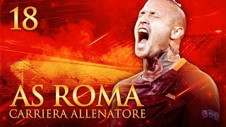 NAINGGOLAN SUPER  CARRIERA ALLENATORE AS ROMA S2 EP18  FIFA 17 ITA [upl. by Ecirp]