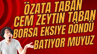 ÖZATA DENİZCİLİK  CEM ZEYTİN TABAN  BORSA EKSİYE DÖNDÜ  BATIYOR MUYUZ NE OLUYOR BÖYLE [upl. by Ahsyen]