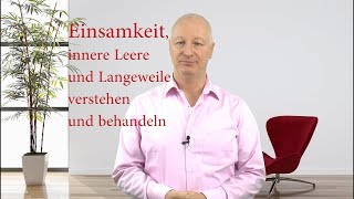 Einsamkeit innere Leere und Langeweile verstehen und behandeln  Video [upl. by Innig]