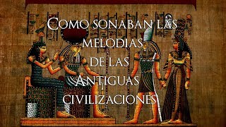 Cómo Sonaban las Melodías Más Antiguas de la Historia Música de las Antiguas Civilizaciones [upl. by Nerland]