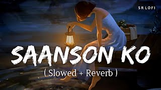 Saanson Ko Slowed  Reverb  Arijit Singh  Zid  SR Lofi [upl. by Eidas]