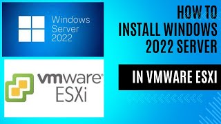 StepbyStep Procedure to Install Windows Server 2022 on VMWare ESXi [upl. by Mossolb94]