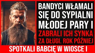 Bandyci Włamali Się Do Sypialni Nowożeńców I Zabrali Ich Synka Za Długi A Rok Później [upl. by Nollek]