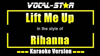 Lift Me Up Karaoke  Rihanna Karaoke Version [upl. by Calvina]