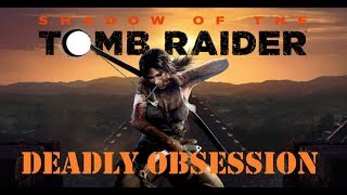 Shadow of the Tomb Raider Deadly Obsession Walkthrough  Part 12  Porvenir Oil Fields [upl. by Ikairik]