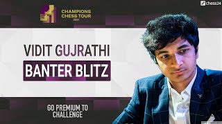 Banter Blitz with Vidit Gujrathi [upl. by Ytsenoh]