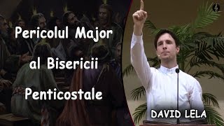 David Lela  Pericolul Major al Bisericii Penticostale  Romani 56  PREDICA [upl. by Areik]