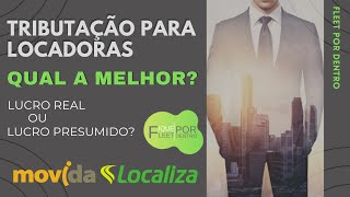 Qual a MELHOR tributação para Locadoras de Veículos Lucro REAL ou PRESUMIDO [upl. by Lertram]