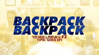 TIME GOES ON  LARC EN CIEL  COVER BY BACKPACK BACKPACK [upl. by Bernelle]