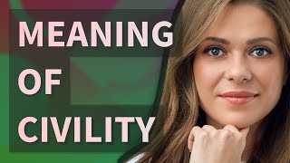 Civility  meaning of Civility [upl. by Nehgem]