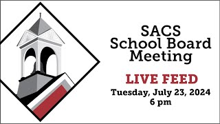 SACS School Board Meeting LIVE Feed July 23 2024 beginning at 6 pm [upl. by Artim299]