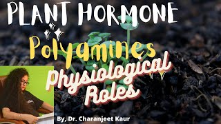 Plant Hormones  Polyamines  Physiological Roles  Dr  Charanjeet Kaur [upl. by Nary]