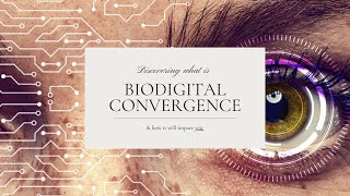 What is Biodigital Convergence [upl. by Leake]