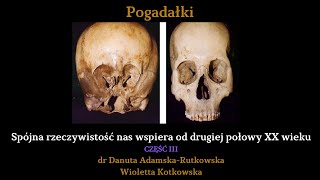 Spójna rzeczywistość nas wspiera od drugiej połowy XX wieku CZĘŚĆ III [upl. by Aneladdam]