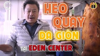 ĐI ĂN HEO QUAY DA GIÒN ở EDEN CENTER với MC VIỆT THẢO  Chuyện Bên Lề 511 [upl. by Gaye]