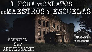 1 HORA DE RELATOS DE MAESTROS Y ESCUELAS  ESPECIAL 3er ANIVERSARIO  HISTORIAS DE TERROR [upl. by Llesig]